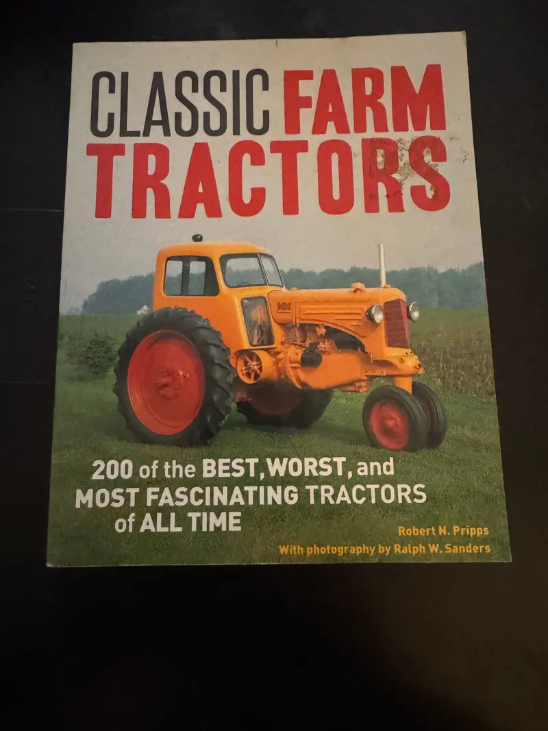 Classic Farm Tractors By Robert N. Pripps With Photography By Ralph W. Sanders 1