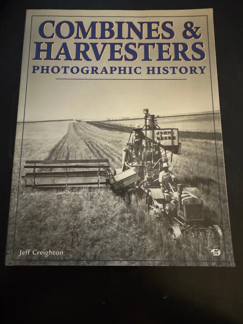 Combines & Harvesters Photographic History By Jeff Crieghton 1
