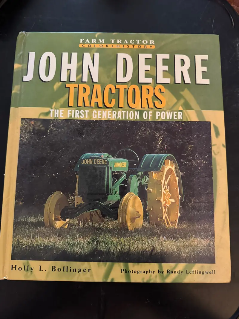 Farm Tractor Color History John Deere Tractors The First Generation Of Power By Holly L. Bollinger Photography By Randy Leffingwell 1