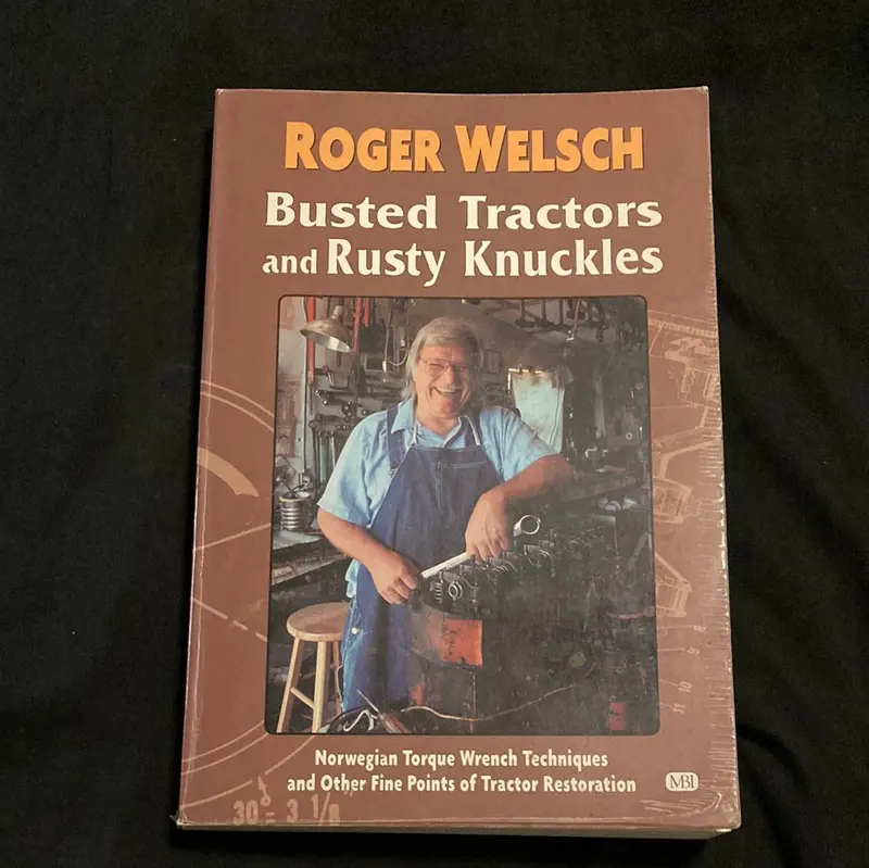 Roger Welsch Busted Tractors And Rusty Knuckles_ Norwegian Torque Wrench Techniques And Other Fine Points Of Tractor Restoration 1