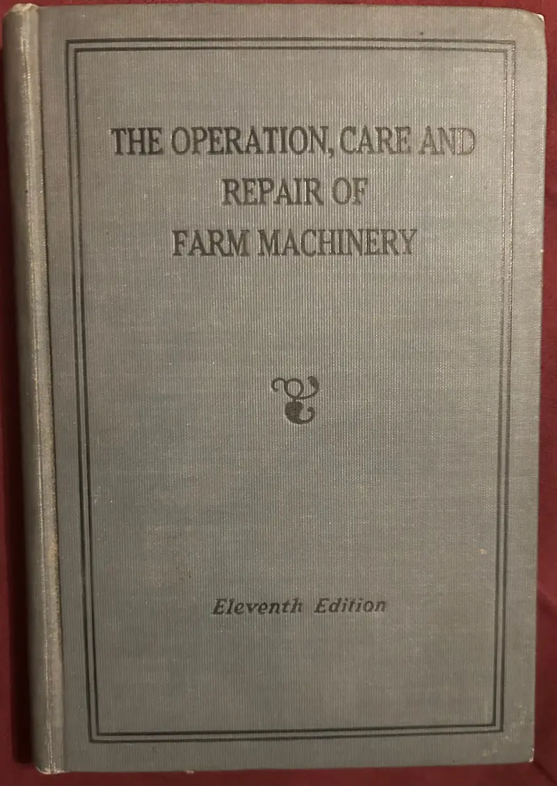The Operation, Care And Repair Of Farm Machinery _ 11Th Edition 1