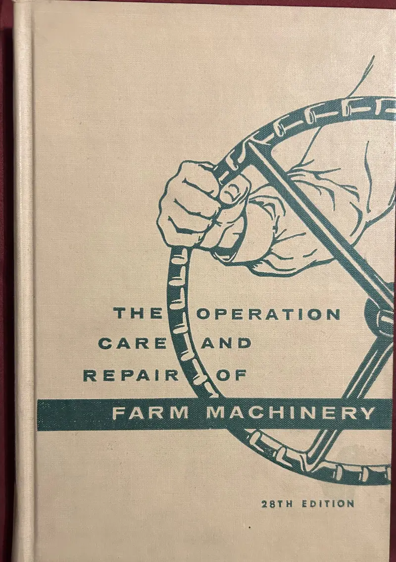 The Operation, Care And Repair Of Farm Machinery _ 28Th Edition 1