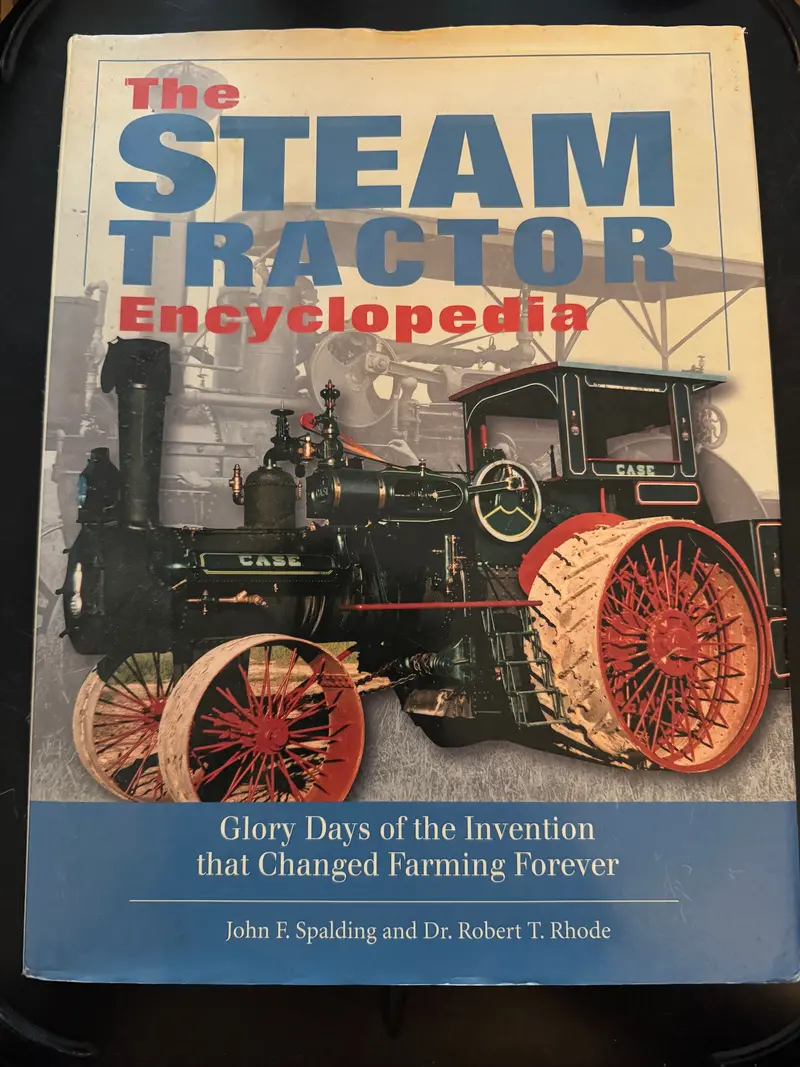 The Steam Tractor Encyclopedia By John F. Spalding And Dr. Robert T. Rhode 1