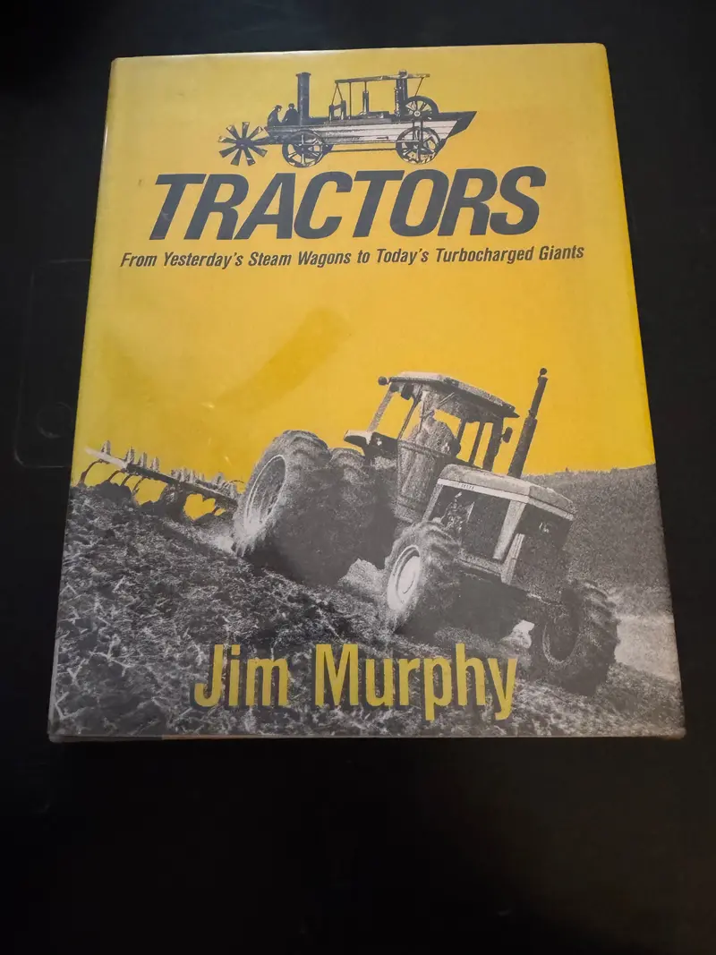 Tractors From Yesterday’S Steam Wagons To Today’S Turbocharged Gaints By Jim Murphy 1